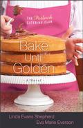 Bake Until Golden (Potluck Catering Club #3) by Linda Evans Shepherd