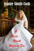 A Bride Worth Waiting For by Jeanie Smith Cash