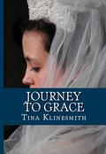 Journey to Grace (Journey Series Book #2) by Tina Klinesmith