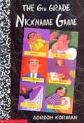 The 6th Grade Nickname Game by Gordon Korman