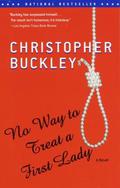 No Way to Treat a First Lady by Christopher Buckley