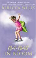 Ya Yas in Bloom (Ya Yas #3) by Rebecca Wells