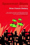 Spaceman Blues: A Love Song by Brian Francis Slattery