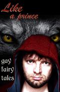 Like a Prince: Gay Erotic Fairy Tales by Monique Poirier