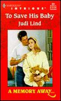 To Save His Baby (A Memory Away... #4) by Judi Lind