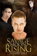 Savage Moon Rising (Ancient Prophecy #2) by Leiland Dale