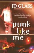 Punk Like Me by J.D. Glass