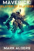 Maverick: Slayer of Slayers (Love is Always Write) by Mark Alders