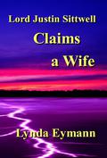 Lord Justin Sittwell Claims A Wife (Time Travel #2) by Lynda Eymann