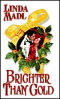 Brighter Than Gold by Linda Madl