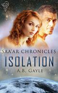 Isolation (The Saa'ar Chronicles) by A.B. Gayle