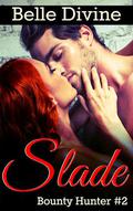 Slade (Bounty Hunter, #2) by Belle Divine
