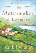 The Matchmaker of Kenmare: A Novel of Ireland by Frank Delaney