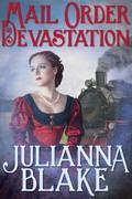 Mail Order Devastation (Montana Mail Order Brides #4) by Julianna Blake
