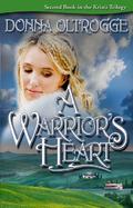 A Warrior's Heart (Krista Trilogy #2) by Donna Oltrogge