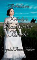 Nobody's Mail Order Bride: Adeline by Crystal Anne Tilden