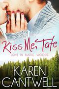 Kiss Me, Tate (Love in Rustic Woods #1) by Karen Cantwell