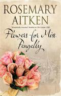 Flowers for Miss Pengelly by Rosemary Aitken