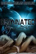 Dominated by Desire (Vespian Way #1) by Barbara Donlon Bradley