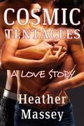 Cosmic Tentacles: A Love Story by Heather Massey