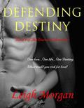 Defending Destiny (The Warrior Chronicles #3) by Leigh Morgan
