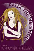 The Anxiety of Kalix the Werewolf by Martin Millar