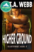 Higher Ground (Earthquake #1) by T.A. Webb