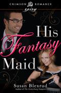 His Fantasy Maid by Susan Blexrud