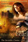 The Invisible Chains - Part 2: Bonds of Fear (Dark Tales of Randamor the Recluse #2) by Andrew Ashling