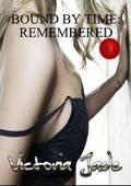 Remembered (Bound By Time, #1) by Victoria Jade