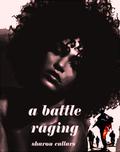 A Battle Raging by Sharon Cullars