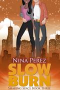 Slow Burn (Sharing Space #3) by Nina Perez