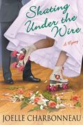 Skating Under the Wire (Rebecca Robbins #4) by Joelle Charbonneau