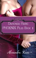 Darkness Rising, PHOENIX FIles Book 1 by Alexandra Kane
