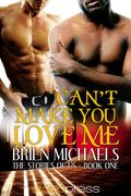 Can't Make You Love Me (The Stories of Us #1) by Brien Michaels