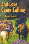And Love Came Calling by Beverly Shearer