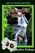 A Guarded Heart (Moon Island #4) by Jennifer Fulton