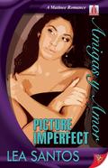 Picture Imperfect (Amigas y Amor #3) by Lea Santos