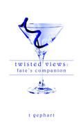 Twisted Views: Fate's Companion by T. Gephart