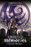 Twisted Memories (Unbinding Fate #4) by Colee Firman