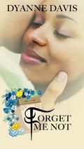 Forget Me Not by Dyanne Davis