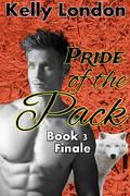 Pride Of The Pack  (book 3 Finale) by Kelly London