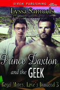 Prince Daxton  and the Geek (Royal Mates: Love's Diamond #3) by Lyssa Samuels