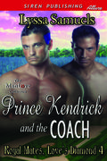 Prince Kendrick and the Coach (Royal Mates: Love's Diamond #4) by Lyssa Samuels