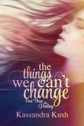 The Healing (The Things We Can't Change #3) by Kassandra Kush