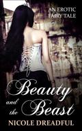 Beauty and the Beast (Adult Fairy Tales #1) by Nicole Dreadful