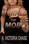 Marked by the Mob (Virginia Justice #2) by K. Victoria Chase