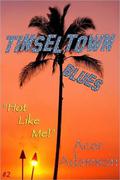 Hot Like Me! (Tinseltown Blues) by Acer Adamson