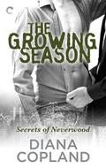 The Growing Season (Secrets of Neverwood #2) by Diana Copland