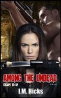 Among The Undead    (Escape to KP) by I.M. Hicks